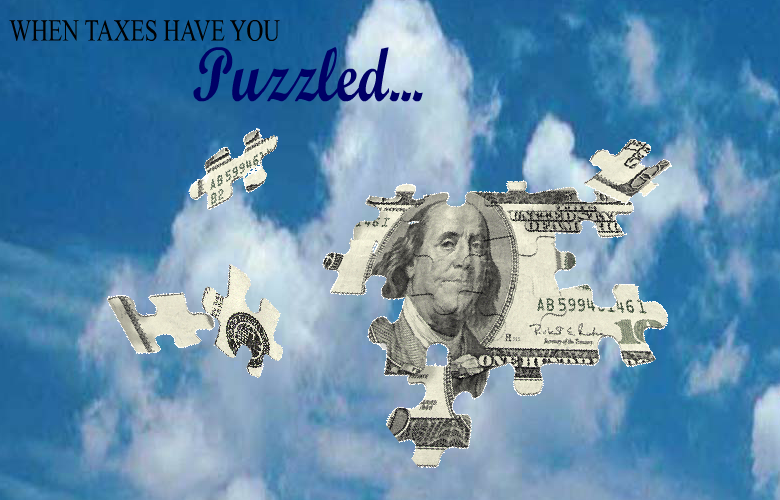 When Taxes Have You Puzzled...